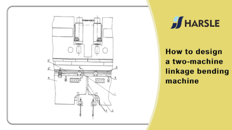 How to design a two-machine linkage bending machine.jpg
